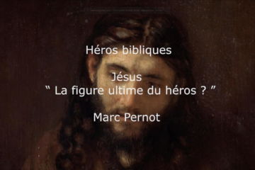Héros Bibliques : 3/5 – Jésus : « La figure ultime du héros ? »